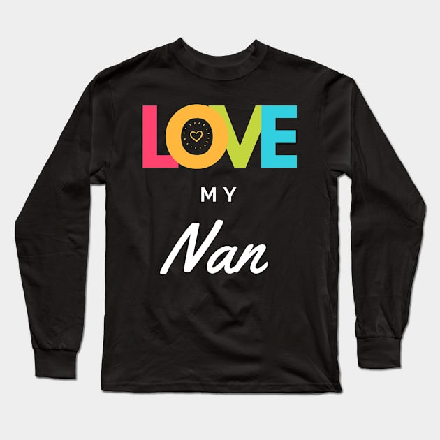 Love My Nan Grandparent Appreciation Long Sleeve T-Shirt by familycuteycom